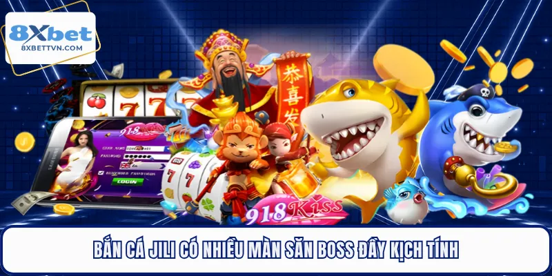 Bắn cá Jili có nhiều màn săn boss đầy kịch tính