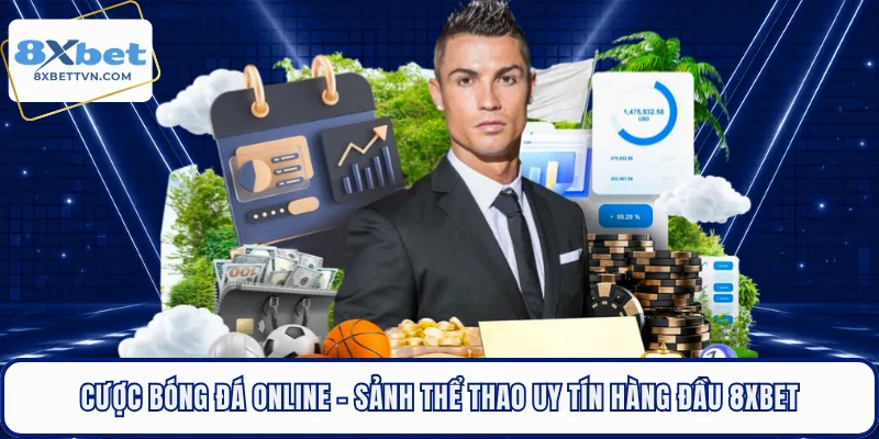 Cược Bóng Đá Online - Sảnh Thể Thao Uy Tín Hàng Đầu 8XBET