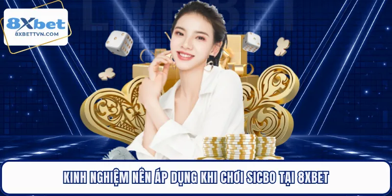Kinh nghiệm nên áp dụng khi chơi sicbo tại 8XBET
