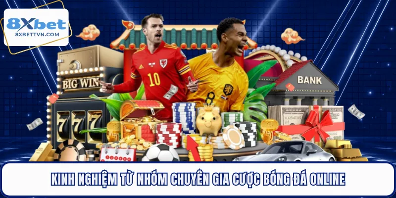 Kinh nghiệm từ nhóm chuyên gia cược bóng đá online