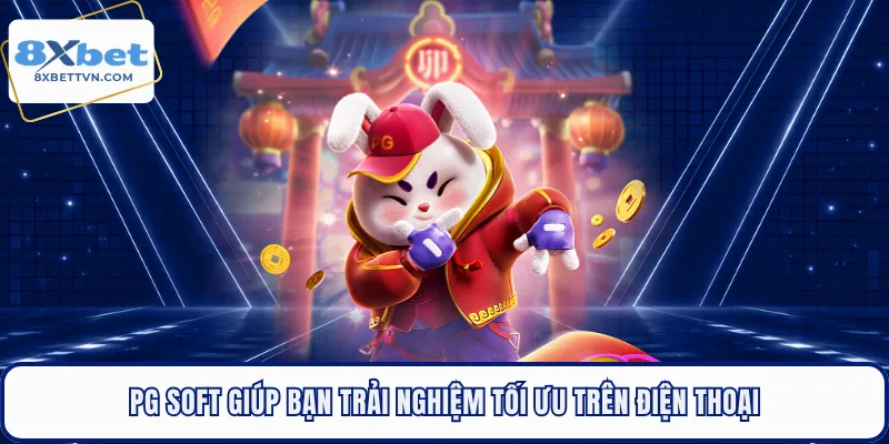 PG Soft giúp bạn trải nghiệm tối ưu trên điện thoại