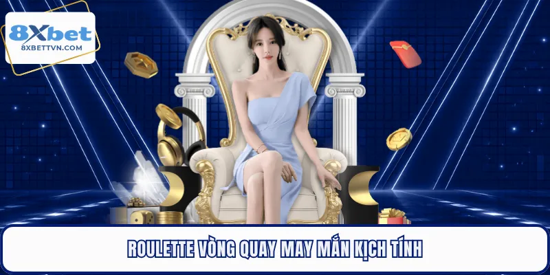 Roulette vòng quay may mắn kịch tính