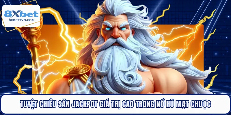 Tuyệt chiêu săn jackpot giá trị cao trong nổ hũ mạt chược